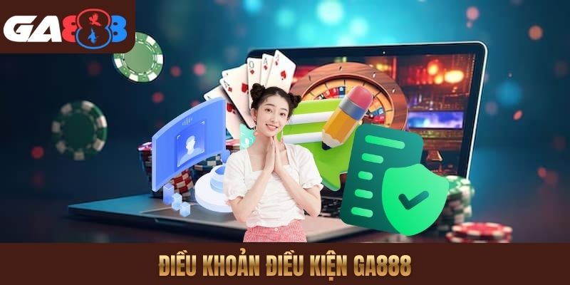 Điều khoản điều kiện GA888