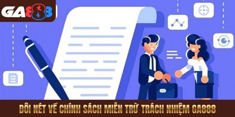 Đôi nét về chính sách miễn trừ trách nhiệm GA888