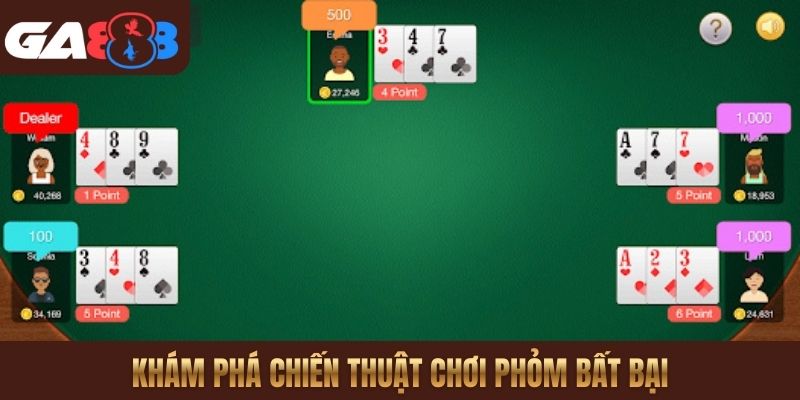 Khám phá chiến thuật chơi Phỏm bất bại