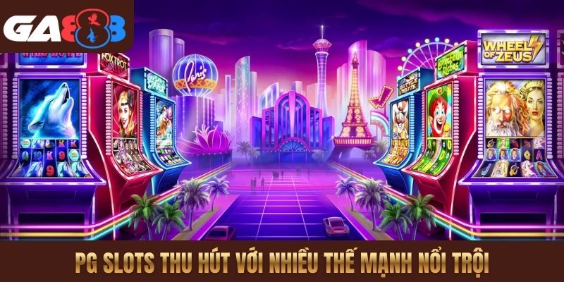 PG Slots thu hút với nhiều thế mạnh nổi trội