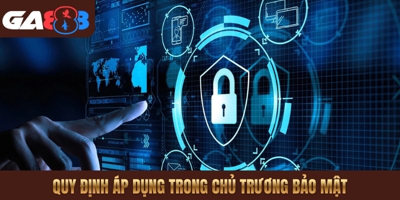 Quy định áp dụng trong chủ trương bảo mật