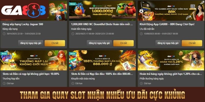 Tham gia quay Slot nhận nhiều ưu đãi cực khủng