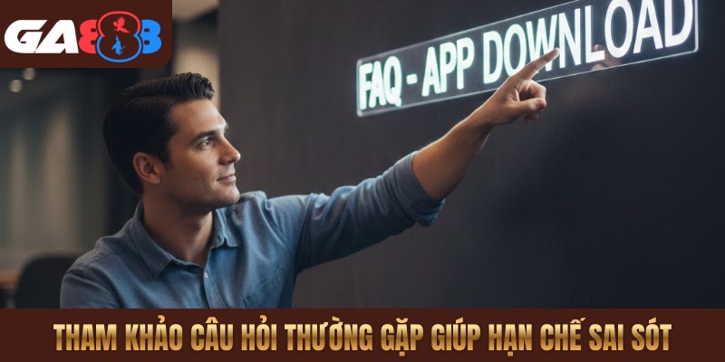 Tham khảo câu hỏi thường gặp giúp hạn chế sai sót