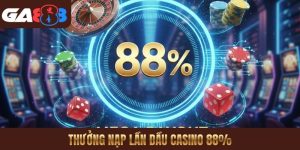 Thưởng nạp lần đầu casino 88%