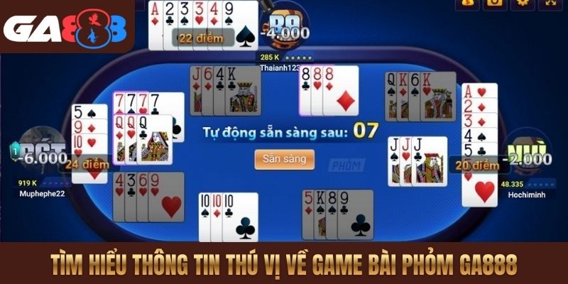 Tìm hiểu thông tin thú vị về game bài Phỏm GA888