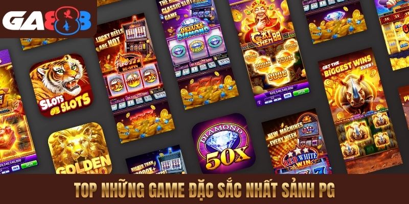 Top những game đặc sắc nhất sảnh PG